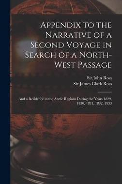 [预订]Appendix to the Narrative of a Second Voyage in Search of a North-west Passage [microform]: and a Re 9781013674761