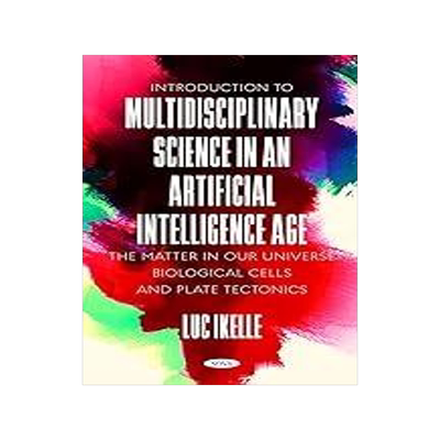 [预订]Introduction to Multidisciplinary Science in an Artificial-Intelligence Age: The Matter in our Unive 9781685079925