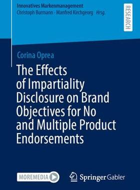 [预订]The Effects of Impartiality Disclosure on Brand Objectives for No and Multiple Product Endorsements 9783658413637