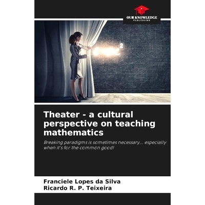 预订 Theater - a cultural perspective on teaching mathematics: Breaking paradigms is sometimes necessary... especially w