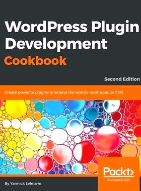 预订 WordPress Plugin Development Cookbook WordPress的插件开发食谱-*版: 9781788291187