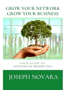 预订 Grow Your Network, Grow Your Business: Your Guide to Intentional Prospecting: 9781671149588