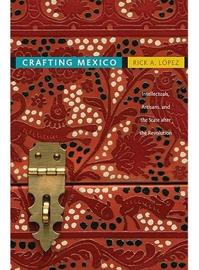 预订 Crafting Mexico: Intellectuals, Artisans & the State After the Revolution: 9780822347033