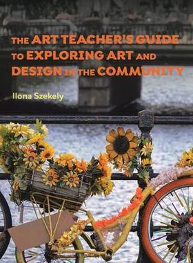 [预订]The Art Teacher’s Guide to Exploring Art and Design in the Community 9781350096301