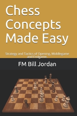 【预订】Chess Concepts Made Easy: Strategy and Tactics of Opening, Middlegame and Endgame.