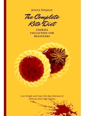 预订 The Complete Keto Diet Cookies Collection for Beginners: Lose Weight and Enjoy this Big Collection of Delicious Ket
