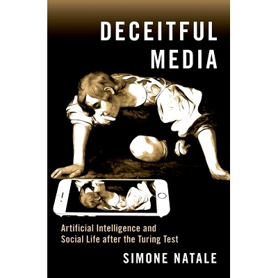 预订 Deceitful Media: Artificial Intelligence and Social Life after the Turing Test 欺骗性媒体：图灵测试后的人工智能与社