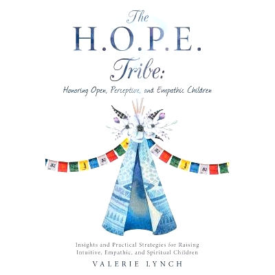 预订 The H.O.P.E. Tribe: Honoring Open, Perceptive, and Empathic Children: Insights and Practical Strategies for Raising