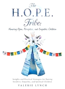 预订 The H.O.P.E. Tribe: Honoring Open, Perceptive, and Empathic Children: Insights and Practical Strategies for Raising
