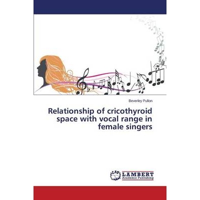 预订 Relationship of cricothyroid space with vocal range in female singers 女歌手中环甲空间与音域关系: 9783659769375