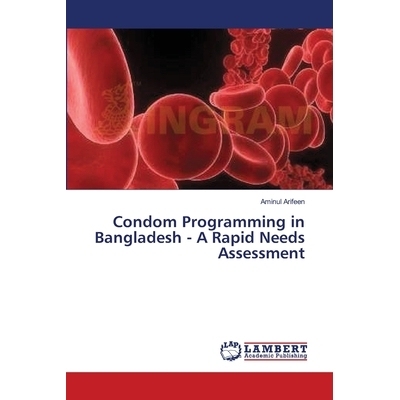 预订 Condom Programming in Bangladesh - A Rapid Needs Assessment: 9783659394089