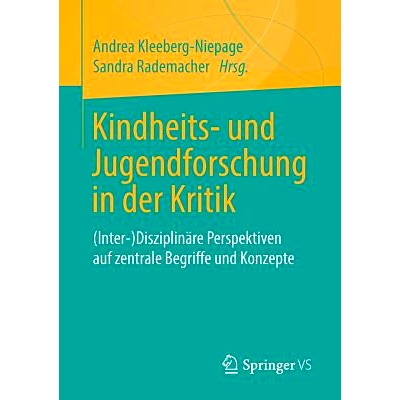 预订 Kindheits- und Jugendforschung in der Kritik: (Inter-)Disziplinäre Perspektiven auf zentrale Begriffe und Konzepte