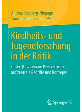 预订 Kindheits- und Jugendforschung in der Kritik: (Inter-)Disziplinäre Perspektiven auf zentrale Begriffe und Konzepte