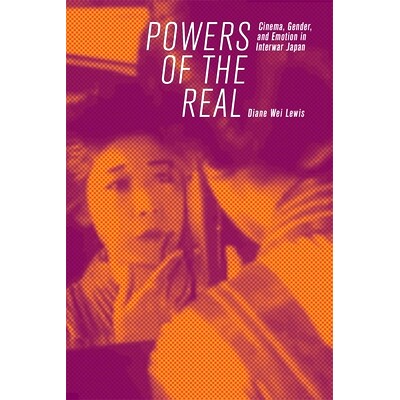 预订 Powers of the Real: Cinema, Gender, and Emotion in Interwar Japan: 9780674241169