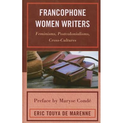 预订 Francophone Women Writers: Feminisms, Postcolonialisms, Cross-Cultures: 9780739140307
