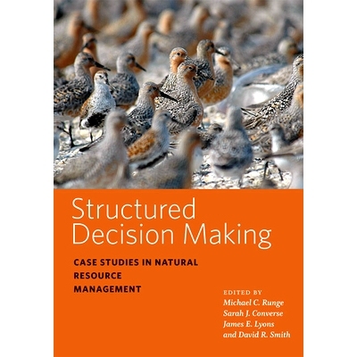 预订 Structured Decision Making: Case Studies in Natural Resource Management 结构化决策：自然资源管理案例研究: 978142143