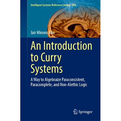 预订 An Introduction to Curry Systems: A Way to Algebraize Paraconsistent, Paracomplete, and Non-Alethic Logic 柯里系统