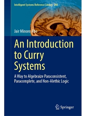 预订 An Introduction to Curry Systems: A Way to Algebraize Paraconsistent, Paracomplete, and Non-Alethic Logic 柯里系统