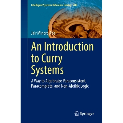 预订 An Introduction to Curry Systems: A Way to Algebraize Paraconsistent, Paracomplete, and Non-Alethic Logic 柯里系统