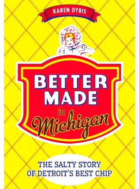 预订 Better Made in Michigan: The Salty Story of Detroit’s Best Chip: 9781626199859