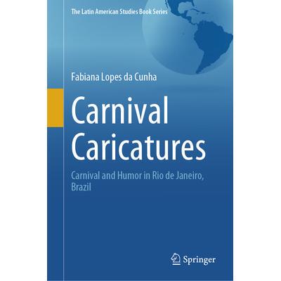 预订 Carnival Caricatures: Carnival and Humor in Rio de Janeiro, Brazil狂欢节漫画：在巴西里约热内卢的狂欢节与幽默: 97830