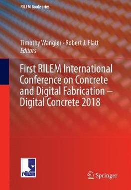 【预订】First Rilem International Conference on Concrete and Digital Fabrication - Digital Concrete 2018
