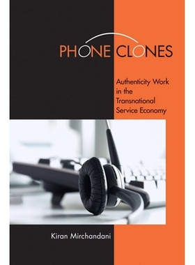 预订 Phone Clones: Authenticity Work in the Transnational Service Economy: 9780801477676