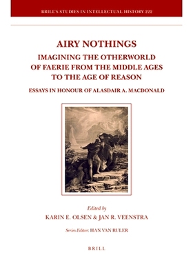预订 Airy Nothings: Imagining the Otherworld of Faerie from the Middle Ages to the Age of Reason: Essays in Honour of Al