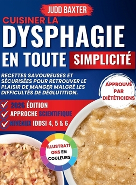 预订 Cuisiner la Dysphagie en toute Simplicité: Recettes savoureuses et sécurisées pour retrouver le plaisir de mange