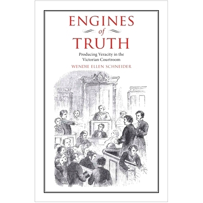预订 Engines of Truth: Producing Veracity in the Victorian Courtroom 真理发动机：维多利亚法庭的准确性: 9780300125665