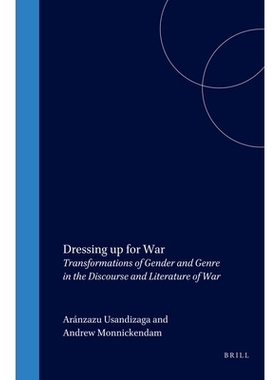 预订 Dressing up for War: Transformations of Gender and Genre in the Discourse and Literature of War 为战争盛装打扮：战