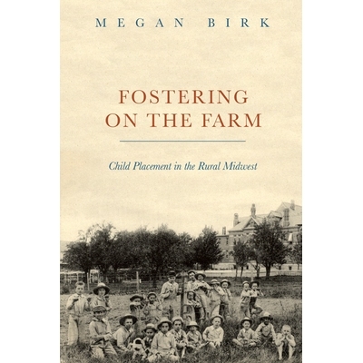 预订 Fostering on the Farm : Child Placement in the Rural Midwest 农场养育：中西部地区的儿童安置: 9780252039249