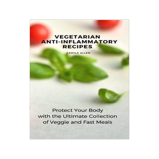 [预订]Vegetarian Anti-Inflammatory Recipes: Protect Your Body with the Ultimate Collection of Veggie and F 9781801456159