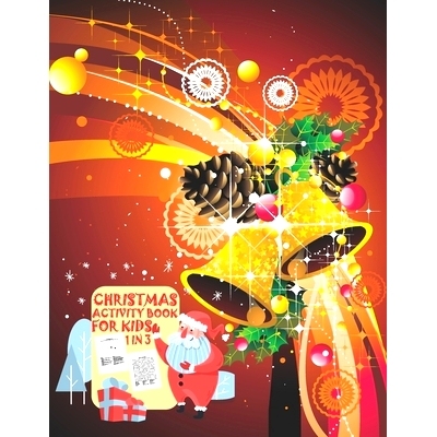 预订 Christmas Activity Book For Kids 1 In 3: A Fun Kid Workbook Game For Learning, Coloring, Dot To Dot, Mazes, Word Se