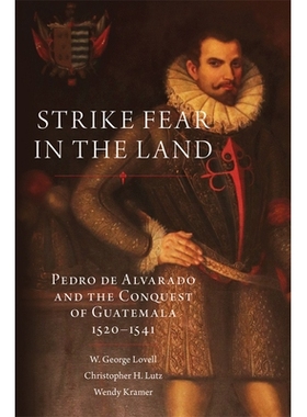 预订 Strike Fear in the Land: Pedro de Alvarado and the Conquest of Guatemala, 1520-1541 土地上的罢工恐惧：佩德罗·德·