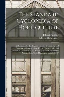 [预订]The Standard Cyclopedia of Horticulture: A Discussion for the Amateur, and the Professional and Comm 9781016260862