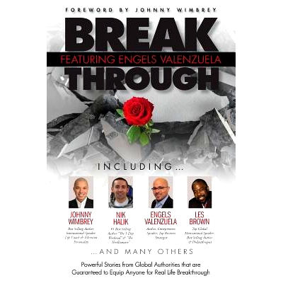 预订 Break Through Featuring Engels Valenzuela: Powerful Stories from Global Authorities that are Guaranteed to Equip An