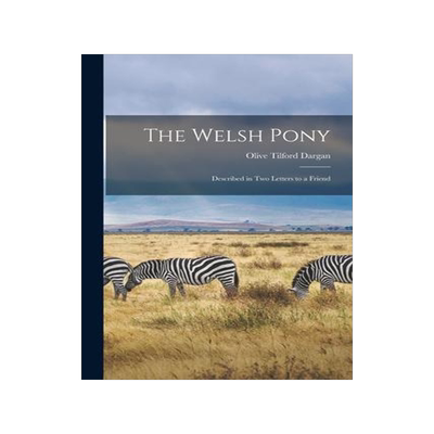 [预订]The Welsh Pony: Described in Two Letters to a Friend 9781014994608