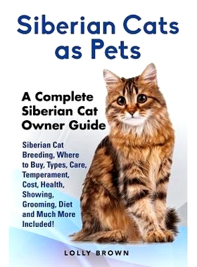 预订 Siberian Cats as Pets: Siberian Cat Breeding, Where to Buy, Types, Care, Temperament, Cost, Health, Showing, Groomi