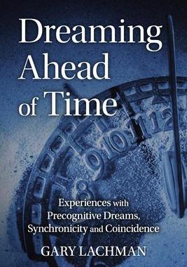 [预订]Dreaming Ahead of Time: Experiences with Precognitive Dreams, Synchronicity and Coincidence 9781782507864