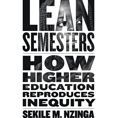 预订 Lean Semesters: How Higher Education Reproduces Inequity 精益学期：高等教育如何重现不平等: 9781421438764