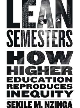 预订 Lean Semesters: How Higher Education Reproduces Inequity 精益学期：高等教育如何重现不平等: 9781421438764