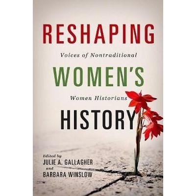 预订 Reshaping Women’s History: Voices of Nontraditional Women Historians 重塑女性历史：非传统女性历史学家的声音: 97802