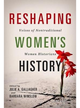 预订 Reshaping Women’s History: Voices of Nontraditional Women Historians 重塑女性历史：非传统女性历史学家的声音: 97802