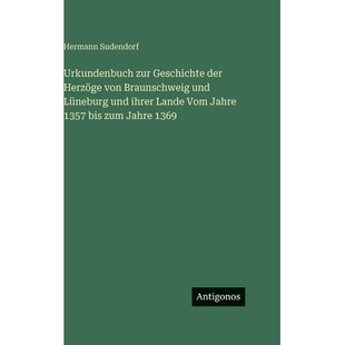 预订 Urkundenbuch zur Geschichte der Herzöge von Braunschweig und Lüneburg und ihrer Lande Vom Jahre 1357 bis zum Jahr