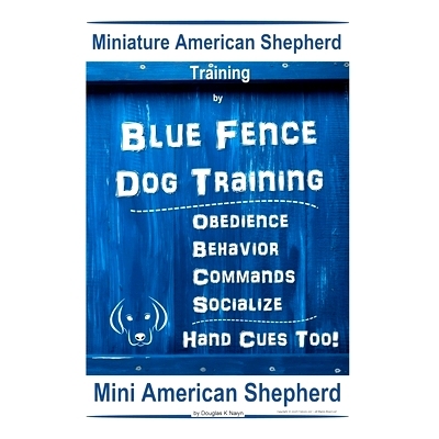 预订 Miniature American Shepherd Training By Blue Fence Dog Training Obedience - Behavior, Commands - Socialize, Hand Cu
