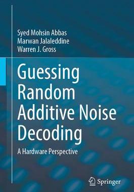 [预订]Guessing Random Additive Noise Decoding: A Hardware Perspective 9783031316623
