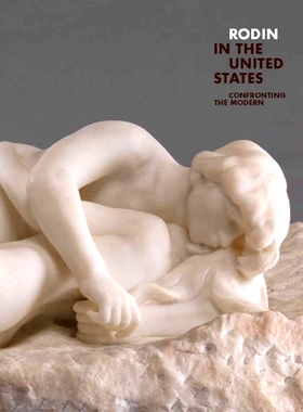 预订 Rodin in the United States: Confronting the Modern 罗丹在美国：面对现代: 9780300264067