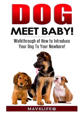 预订 Dog Meet Baby!: Walk-Through of How to Introduce Your Dog To Your Newborn!: 9781548741389