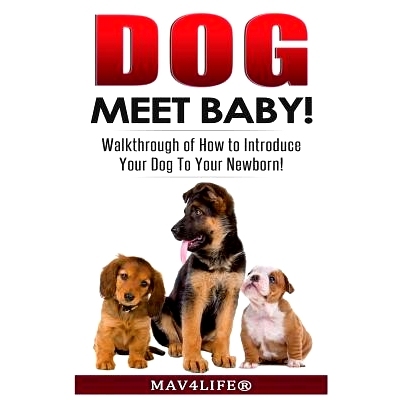 预订 Dog Meet Baby!: Walk-Through of How to Introduce Your Dog To Your Newborn!: 9781548741389